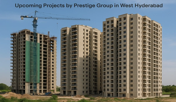 Prestige Group Upcoming Projects In West Hyderabad
